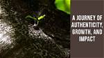 A Journey of Authenticity and Growth