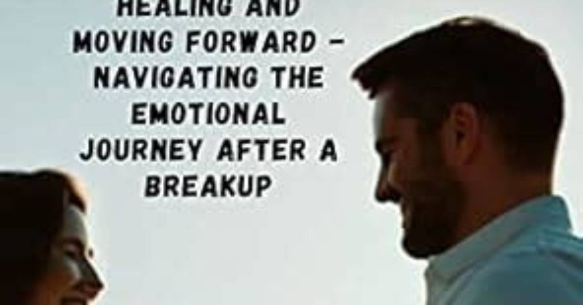 A Journey of Love, Breakup, and Moving On