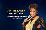 Anita Bakers Biography, Fact, Career, Awards, Net Worth & Life Story |