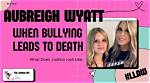 Aubreigh Wyatt: a Tale of Bullying and Justice