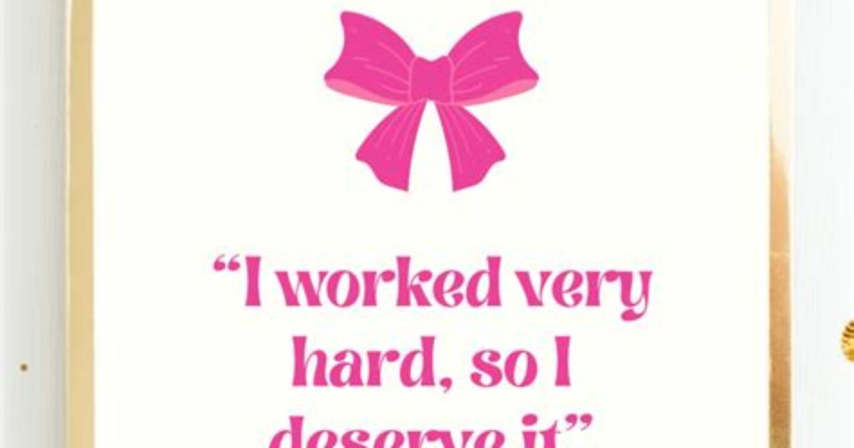Barbie: I Worked Hard and I Deserve It