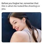 "Before You Forgive Her for Cheating" Meme Unveiled