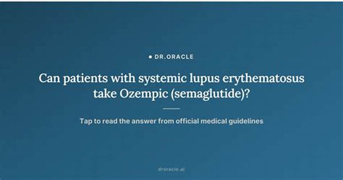 Can Someone with Lupus Take Ozempic? Understanding the Connection