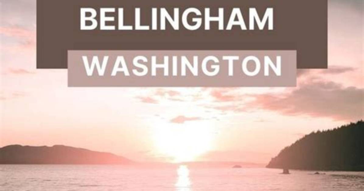 Discover the Birthplace of Bellingham