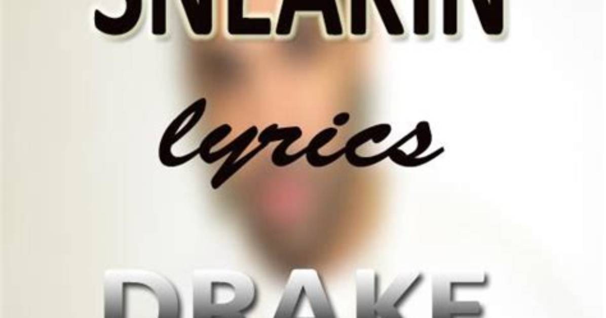 Drake's "Sneakin" Lyrics Sneak in Messages of Self Love & a Lot of Bragging ·