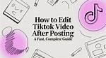 Edit Tiktok Descriptions After Posting: the Ultimate Guide