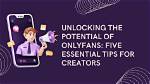 Essential Tips for Indie Gold Onlyfans Creators