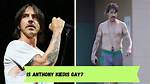 Exploring the Question: Is Anthony Kiedis Gay?