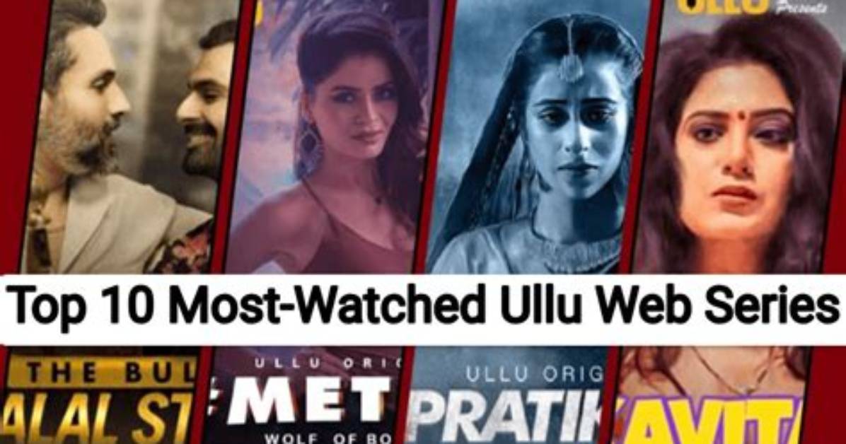 Exploring the World of Ullu Web Series Videos: a Deep Dive into Popular Content