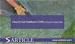 How to Cut Hardware Cloth