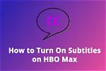How to Turn off Subtitles in Hbo Max