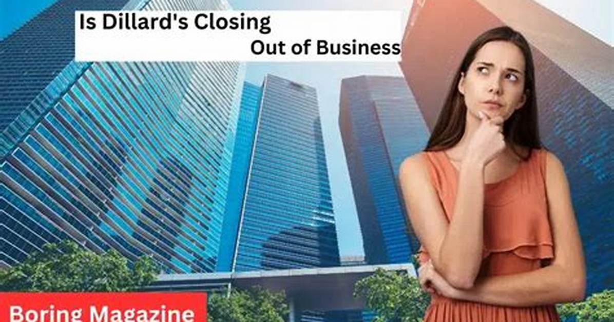 Is Dillard's Going out of Business in 2024? an in-Depth Analysis