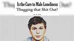 Is Thuggin' the Cure to Male Loneliness?