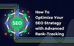 Mastering Your Seo Strategy with Rank Tracking Using Serps Software