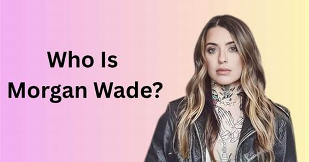 Morgan Wade Bio, Age, Net Worth, Profession