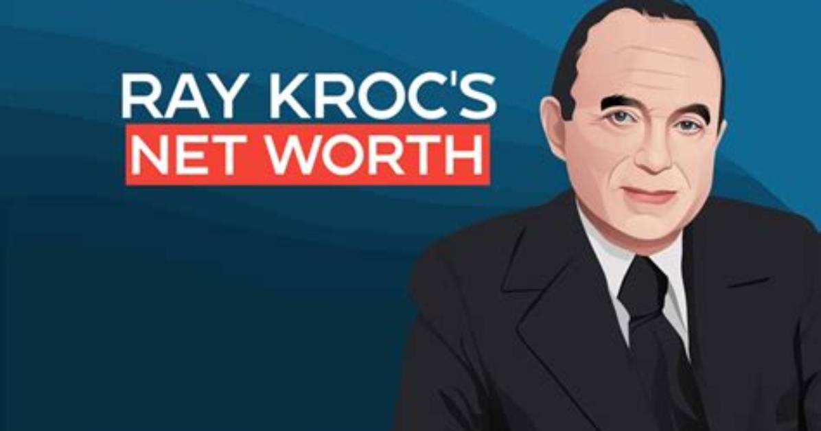 Ray Kroc Net Worth ·