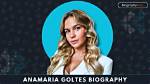 The Ultimate Guide to Anamaria Goltes: Biography, Net Worth, and More