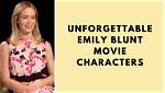 Unforgettable Emily Blunt Movies: a Cinematic Journey