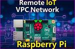 Unlocking the Power of Remote Iot Vpc Ssh with Raspberry Pi on Aws: Free Windows Download Guide