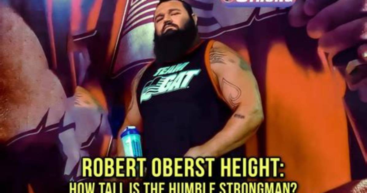 Unraveling the Height of Robert Oberst: a Striking Giant