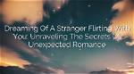 Unraveling the Secrets: What Does Dreaming About Your Crush Mean?
