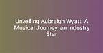 Unveiling the Enigma: Andrew Wyatt's Musical Odyssey