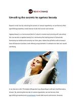 Unveiling the Secrets Behind Her Ageless Beauty And