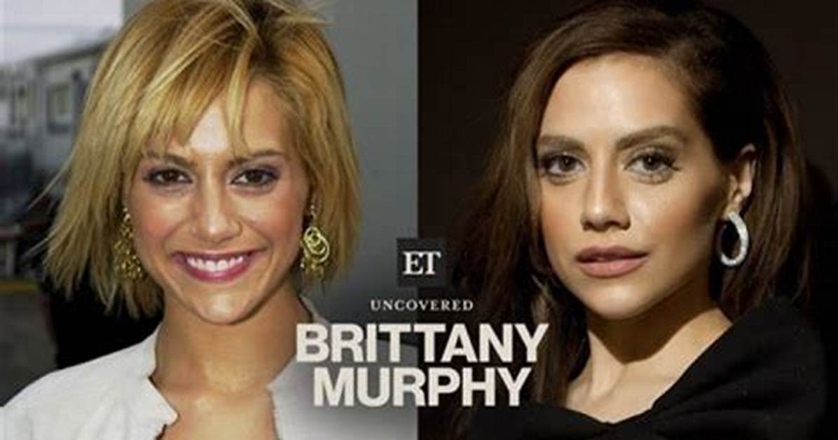 Unveiling the Tragic and Intriguing Story of Brittany Murphy's Life and Career