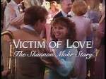 Victim of Love: the Shannon Mohr Story