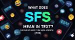 What Does "Sfs" Stand for? | Texting Acronym Meaning Revealed