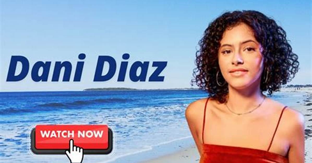 Who Is Dani Diaz? Unveiling the Life of a Rising Star